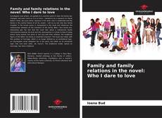 Capa do livro de Family and family relations in the novel: Who I dare to love 