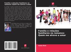 Família e relações familiares no romance: Quem me atrevo a amar的封面