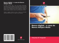 Banca digital - o caso do Banco Attijari-Wafa的封面