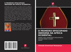 O PRIMEIRO EPISCOPADO INDÍGENA NA ÁFRICA OCIDENTAL:的封面