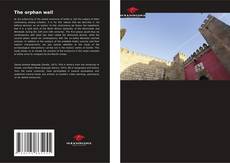 Bookcover of The orphan wall