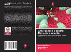 Bookcover of Angiogénese e cancro: Desfazer a relação