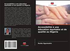 Accessibilité à une éducation équitable et de qualité au Nigeria kitap kapağı