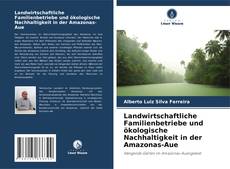 Buchcover von Landwirtschaftliche Familienbetriebe und ökologische Nachhaltigkeit in der Amazonas-Aue