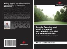 Capa do livro de Family farming and environmental sustainability in the Amazon floodplain 