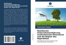 Buchcover von Neoliberale Unternehmensführung, multinationale Ölkonzerne und die Region des Nigerdeltas