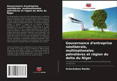 Buchcover von Gouvernance d'entreprise néolibérale, multinationales pétrolières et région du delta du Niger