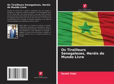 Portada del libro de Os Tirailleurs Senegaleses, Heróis do Mundo Livre