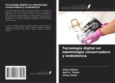 Bookcover of Tecnología digital en odontología conservadora y endodoncia