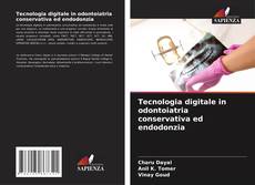 Couverture de Tecnologia digitale in odontoiatria conservativa ed endodonzia