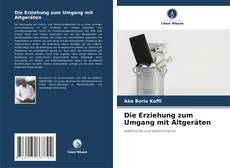 Die Erziehung zum Umgang mit Altgeräten kitap kapağı