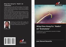 Copertina di Wing Chun Kung Fu: "Radici" ed "Evoluzione"