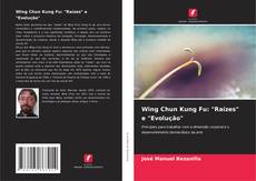 Couverture de Wing Chun Kung Fu: "Raízes" e "Evolução"