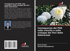 Capa do livro de Conseguenze dei PGR sulla crescita e sullo sviluppo dei fiori delle Asteraceae 