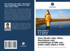 Copertina di Eine Studie über Alter, Wachstum und erntefähige Größe von Catla catla (Ham.) FISH