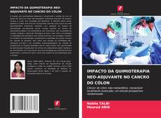 Buchcover von IMPACTO DA QUIMIOTERAPIA NEO-ADJUVANTE NO CANCRO DO CÓLON