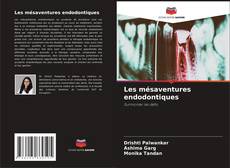 Bookcover of Les mésaventures endodontiques