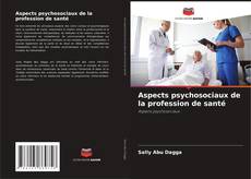 Aspects psychosociaux de la profession de santé的封面