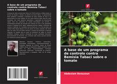 Couverture de A base de um programa de controlo contra Bemisia Tabaci sobre o tomate