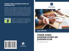 FEDER EINES JUGENDLICHEN AN JUGENDLICHE kitap kapağı