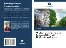 Buchcover von Wiederverwendung von Dammabfällen bei Straßenbauarbeiten