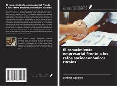 Bookcover of El renacimiento empresarial frente a los retos socioeconómicos rurales