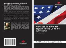 Mistakes to avoid for asylum in the US to be successful kitap kapağı