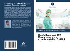 Herstellung von GTR-Membranen - ein experimenteller Einblick kitap kapağı