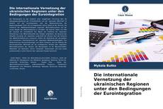 Обложка Die internationale Vernetzung der ukrainischen Regionen unter den Bedingungen der Eurointegration