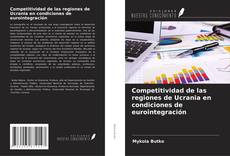 Capa do livro de Competitividad de las regiones de Ucrania en condiciones de eurointegración 