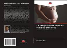 La toxoplasmose chez les femmes enceintes kitap kapağı