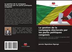 Buchcover von La gestion de la campagne électorale par les partis politiques congolais