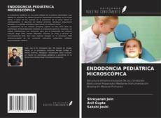 ENDODONCIA PEDIÁTRICA MICROSCÓPICA的封面