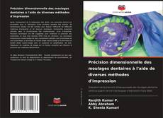 Bookcover of Précision dimensionnelle des moulages dentaires à l'aide de diverses méthodes d'impression