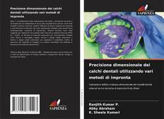 Bookcover of Precisione dimensionale dei calchi dentali utilizzando vari metodi di impronta