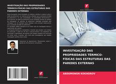 Copertina di INVESTIGAÇÃO DAS PROPRIEDADES TÉRMICO-FÍSICAS DAS ESTRUTURAS DAS PAREDES EXTERNAS