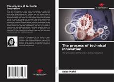 Copertina di The process of technical innovation