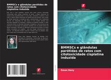 Bookcover of BMMSCs e glândulas parótidas de ratos com citotoxicidade cisplatina induzida