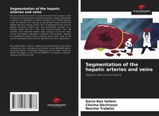Capa do livro de Segmentation of the hepatic arteries and veins 