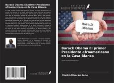 Barack Obama El primer Presidente afroamericano en la Casa Blanca kitap kapağı
