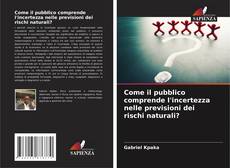 Come il pubblico comprende l'incertezza nelle previsioni dei rischi naturali?的封面