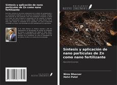 Copertina di Síntesis y aplicación de nano partículas de Zn como nano fertilizante