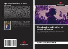 Bookcover of The decriminalization of moral offences