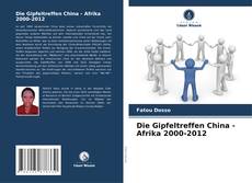 Die Gipfeltreffen China - Afrika 2000-2012 kitap kapağı
