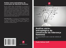 Borítókép a  Análise sócio-antroplógica da construção da liderança feminina - hoz