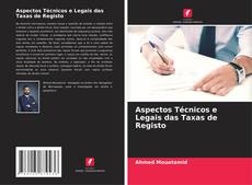 Aspectos Técnicos e Legais das Taxas de Registo的封面