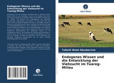 Couverture de Endogenes Wissen und die Entwicklung der Viehzucht im Tuareg-Milieu