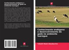 Portada del libro de Conhecimento endógeno e desenvolvimento do gado no ambiente tuaregue