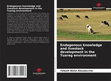 Copertina di Endogenous knowledge and livestock development in the Tuareg environment