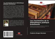 Les (in)chemins de la bibliothèque publique brésilienne kitap kapağı